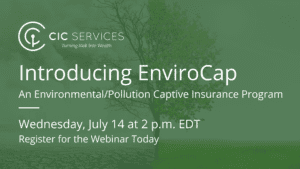 Webinar – Introducing EnviroCap – An Environmental/Pollution Captive Insurance Program Webinar – Introducing EnviroCap – An Environmental/Pollution Captive Insurance Program